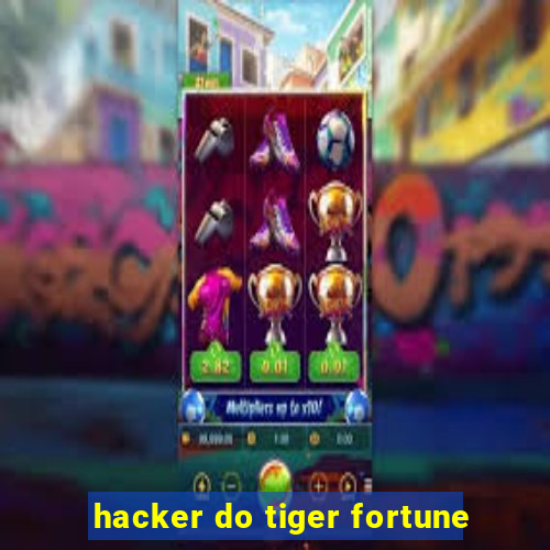 hacker do tiger fortune